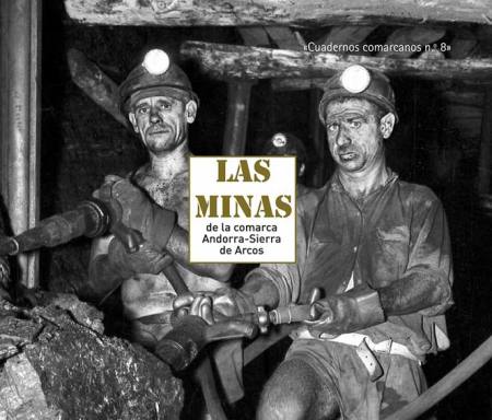 Presentaci�n del cuaderno comarcano n� 8: LAS MINAS de la Comarca Andorra-Sierra de Arcos